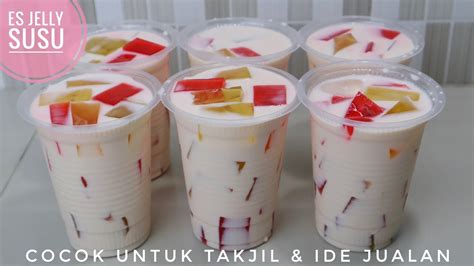 RESEP ES SUSU JELLY SEGAR DAN NIKMAT COCOK UNTUK TAKJIL IDE JUALAN ES