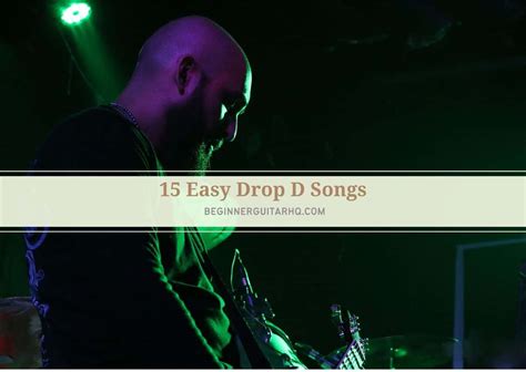 15 Easy Drop D Songs Beginner Guitar Hq