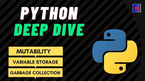 Python Deep Dive Mutability Garbage Collection Variable