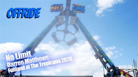 No Limit Darren Matthews Offride Funland At The Tropicana 2020