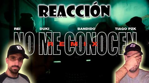 Reacci N No Me Conocen Remix Bandido Duki Rei Tiago Pzk