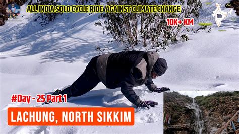 Lachung North Sikkim Day 25 Part 1 Snowfall All India Cycle