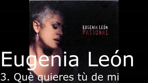 Eugenia León 3 Que Quieres Tú De Mi Youtube