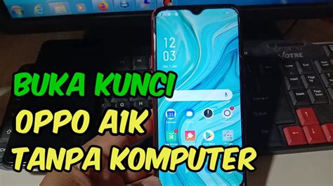 Mengatasi Lupa Sandi Pola Pin Oppo A K Sangat Mudah Tanpa Pc Romove