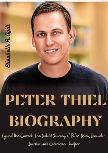 PETER THIEL BIOGRAPHY: Against the Current: The Untold Journey of Peter ...