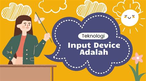 Input Device Adalah Pengertian Dan Apa Saja Contohnya