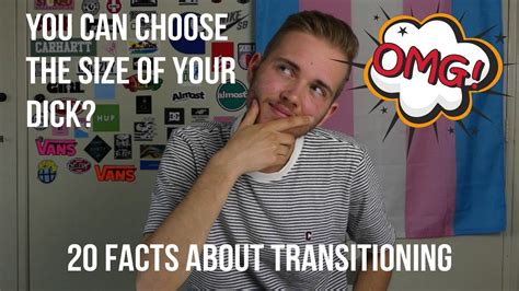 Choose Your Dick Size 20 Facts About Transitioning Ftm Transgender Youtube