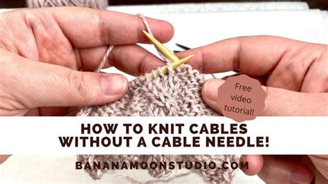 How To Cable Knit Without A Cable Needle Banana Moon Studio