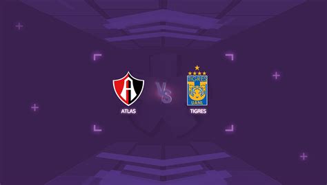 Atlas Vs Tigres Horario Y D Nde Ver El Partido En Vivo Liga Mx