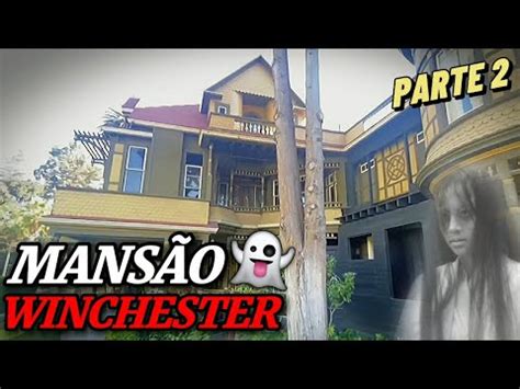 ASSUSTADOR MISTÉRIO DA MANSÃO WINCHESTER PARTE 2 YouTube