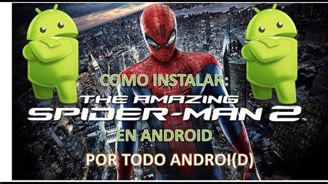 Como Descargar E Instalar The Amazing Spiderman Para Android Youtube