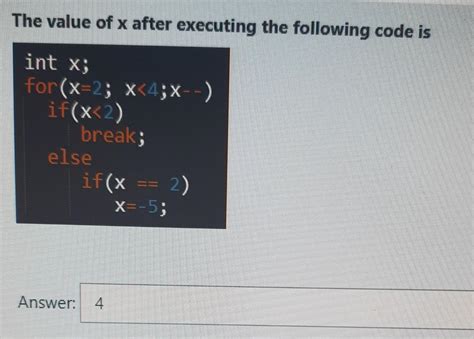 Solved The Value Of X After Executing The Following Code Is