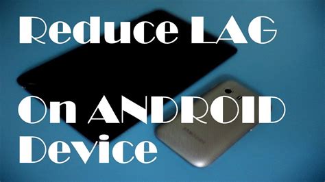 Reduce Lag On Android Device Top Tips Tricks Youtube