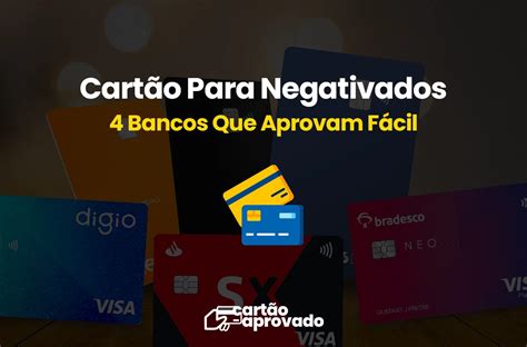 Cartão de Crédito Para Negativados 4 Bancos Que Aprovam