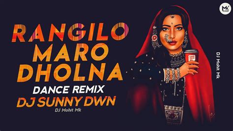 Rangilo Maro Dholna Dance Dj Remix Dj Sunny Dwn Punjabi And Sustep