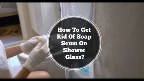 How To Get Rid Of Soap Scum On Shower Glass Bond Cleaning In Perth