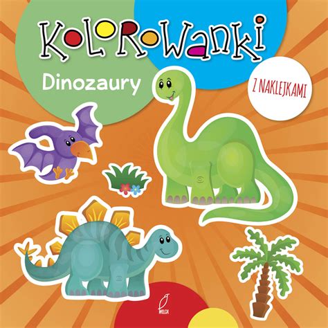 Kolorowanki Z Naklejkami Dinozaury Opracowanie Zbiorowe Ksi Ka W