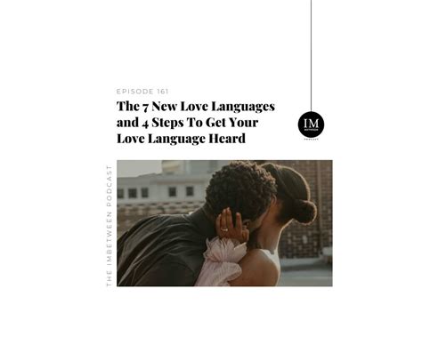 161 The 7 New Love Languages And 4 Steps To Get Your Love Language