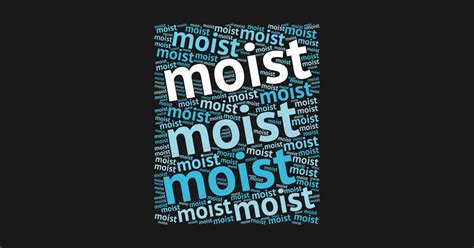 Moist Most Hated Word Moist Posters And Art Prints Teepublic