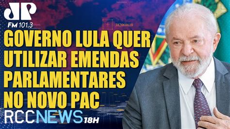 RCC News 18h 27 07 Governo Lula Quer Utilizar Emendas Parlamentares