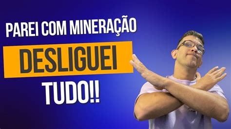 PAREI MINERAÇÃO DE CRIPTOMOEDAS DESLIGANDO A RIG E DESMONTANDO TUDO