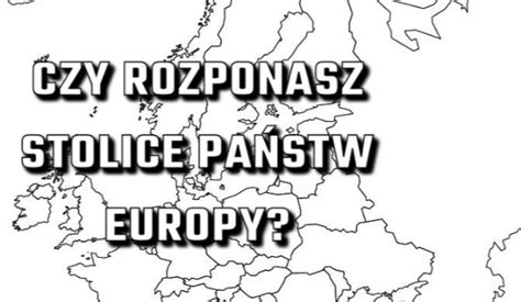 Czy rozpoznasz stolice państw Europy sameQuizy