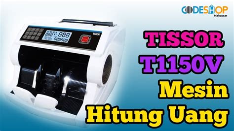 How To Operate Mesin Penghitung Uang Tissor T1150v Mesin Hitung Uang Youtube