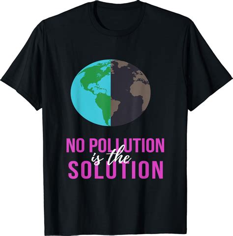 No Pollution Is The Solution Anti Climate Change T Shirt T Shirt