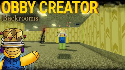 I Built The Backrooms In Obby Creator Obby Creator Roblox Backrooms