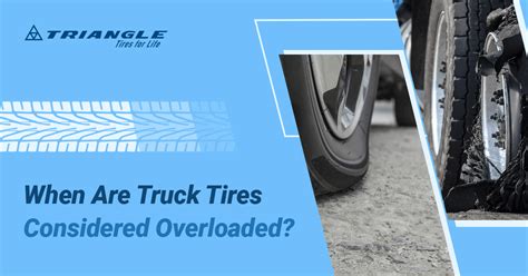 When Are Truck Tires Considered Overloaded Triangle Tires