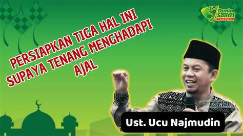 Siapkan Bekal Sebelum Datang Ajal Ust Ucu Najmudin Youtube