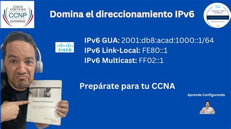 Qué son direcciones IPv6 Todo lo que debes saber de IPv6 para el CCNA