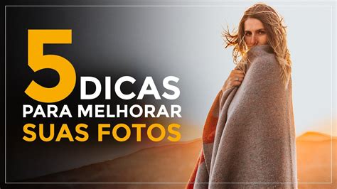 Dicas Para Melhorar Suas Fotos Youtube