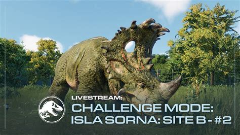 Jurassic World Evolution 2 Challenge Mode Isla Sorna Site B 2 Let’s Play Youtube