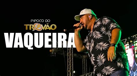 Pipoco Do Trov O Vaqueira Youtube