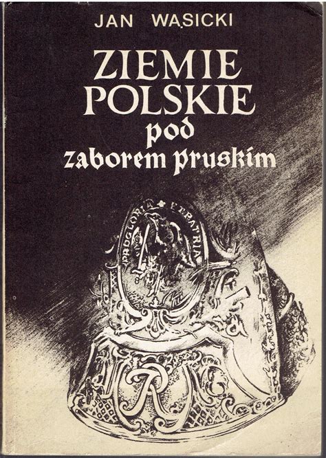 Antykwariat Gelber Jan Wąsicki Ziemie Polskie pod zaborem pruskim