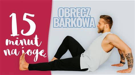 Ćwiczenia na OBRĘCZ BARKOWĄ POZIOM 15 minut na jogę YouTube