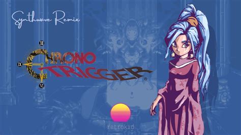 Schala S Theme SYNTHWAVE REMIX Chrono Trigger OST YouTube