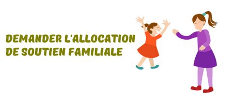 Asf Comment Obtenir L Allocation De Soutien Familiale Obligation