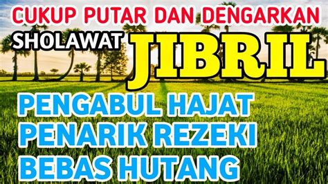 DAHSYATNYA SHOLAWAT JIBRIL AMALAN PEMBUKA PINTU REZEKI CUKUP PUTAR DAN