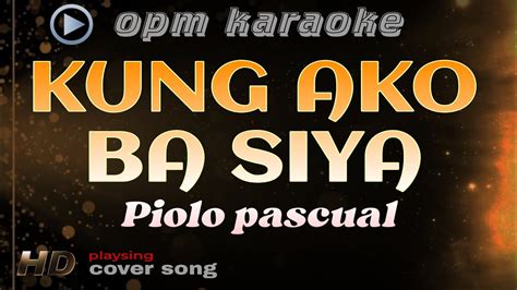 KUNG AKO BA SIYA Piolo Pascual Karaoke YouTube