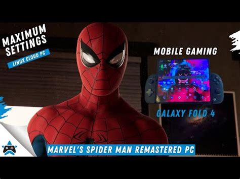 Spider Man Remastered Pc Mobile Gaming Z Fold Amd Radeon Rx