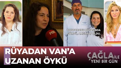 Rüyasında Gördüğü Doktor İçin Van a Gitti Çağla ile Yeni Bir Gün 858