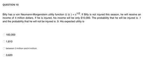 Solved Question Billy Has A Von Neumann Morgenstern Chegg