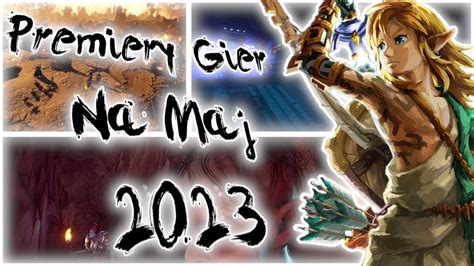 Premiery Gier Na Maj 2023 YouTube