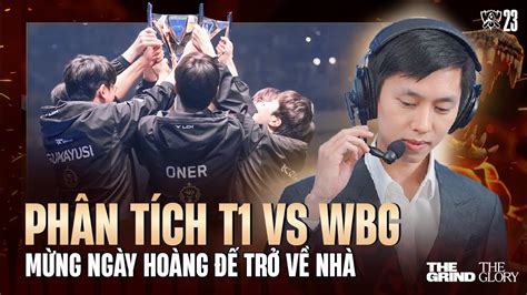 PhÂn TÍch T1 Vs Wbg CÁch Faker VÔ ĐỊch LẦn 4 NgÀy HoÀng ĐẾ TrỞ VỀ