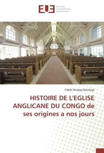 HISTOIRE DE L EGLISE ANGLICANE DU CONGO De Ses Origines A Nos Jours By