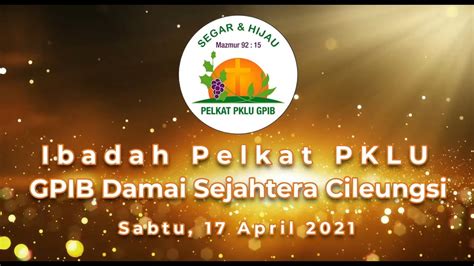 Ibadah Pelkat Pklu Sabtu April Gpib Damai Sejahtera