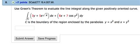 Solved Use Green S Theorem To Evaluate The Line Integral Chegg