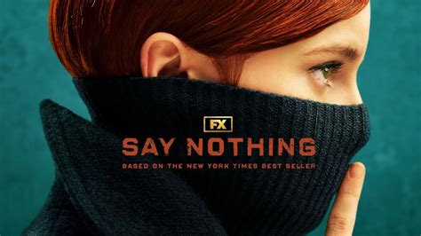 Everything You Need To Know About Fxs ‘say Nothing Hulu